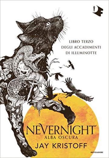 Nevernight. Alba oscura: Libro terzo degli accadimenti di Illuminotte